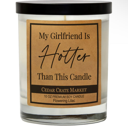 My Girlfriend I Hotter Than This Candle Soy Candle