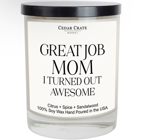 Great Job Mom I Turned Out Awesome Soy Candle