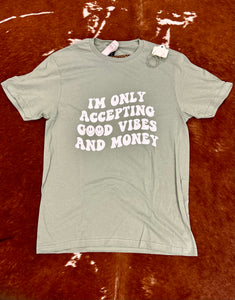 I’m Only Accepting Good Vibes & Money Graphic Tee