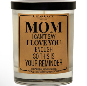 Mom I Can't Say I Love You Enough Soy Candle