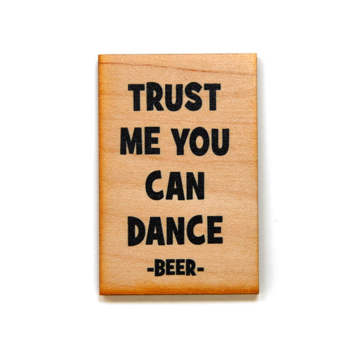 Fridge Magnet - Trust Me You Can Dance - Beer