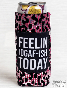 Peachy Keen Feelin IDGAF-ISH Today Sequin Can Cooler