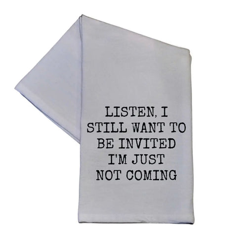 I Still Want To Be Invited Hand Towel - Funny Gift 16x24