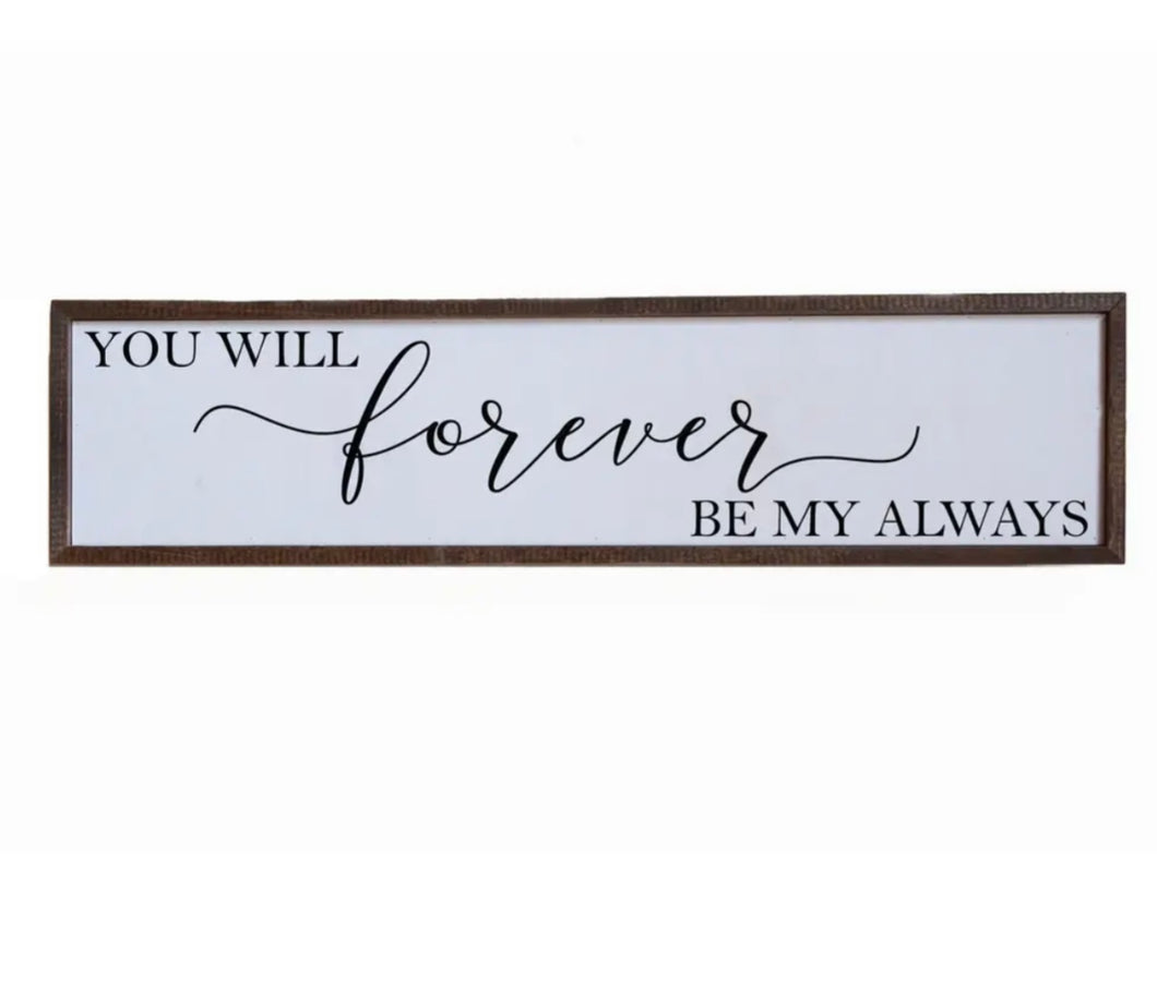 32x8 You Will Forever Be My Always Wall Decor