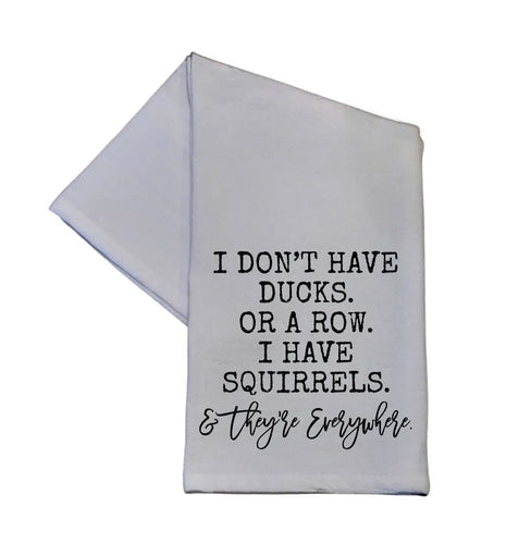 I Have Squirrels Funny Towel 16x24 Tea Towel