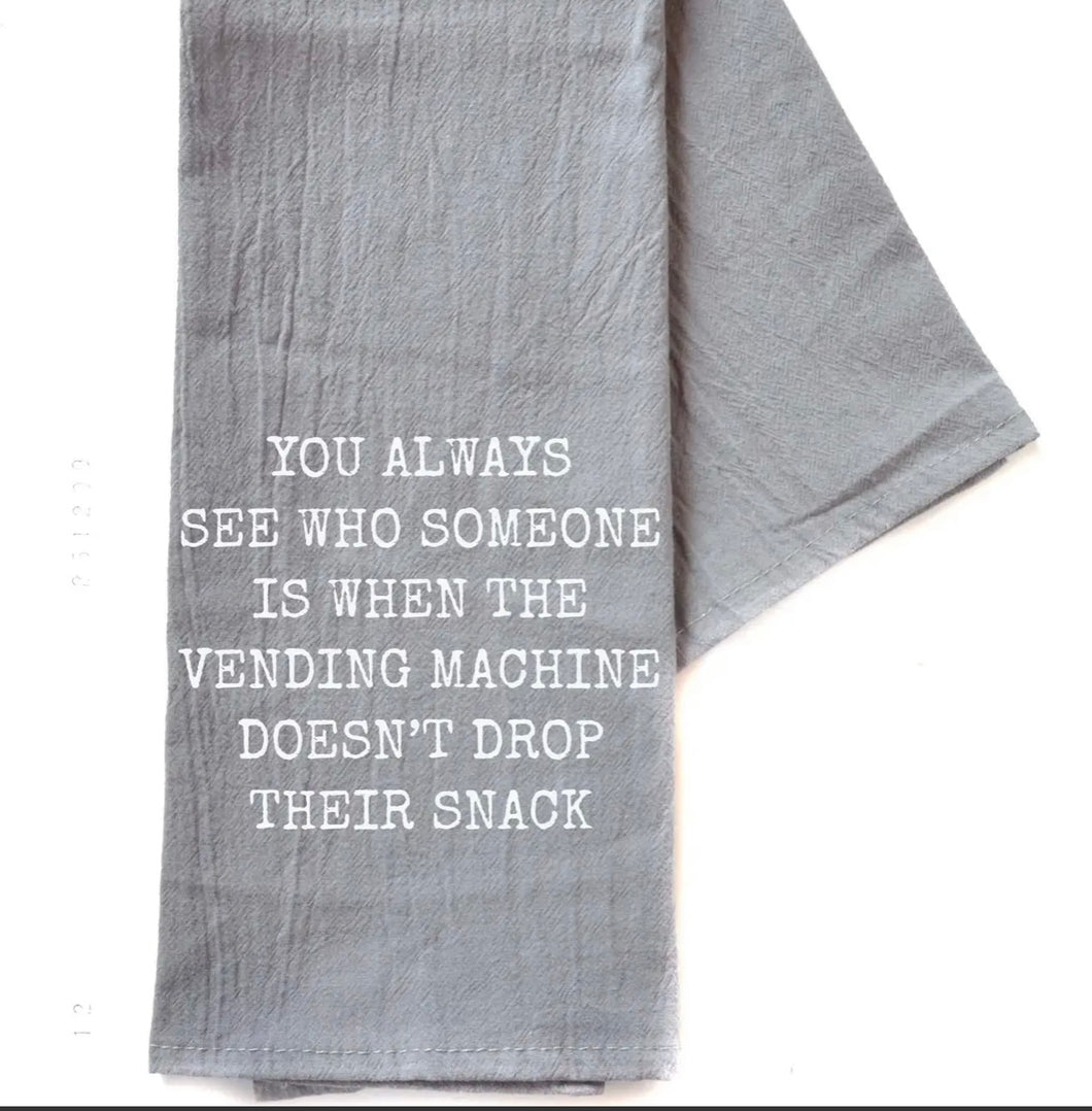 You Always See Who Someone Is When The Gray Funny Tea Towel