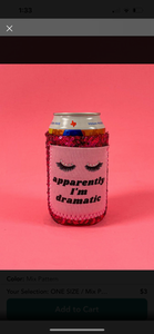 Apparently I’m Dramatic Regular Can Cooler