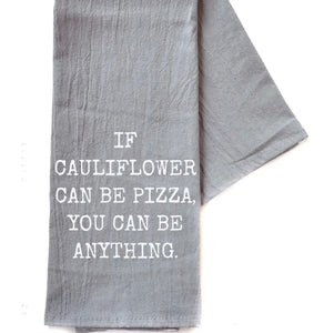 If Cauliflower Can Be Pizza You - Grey Funny Tea Towel