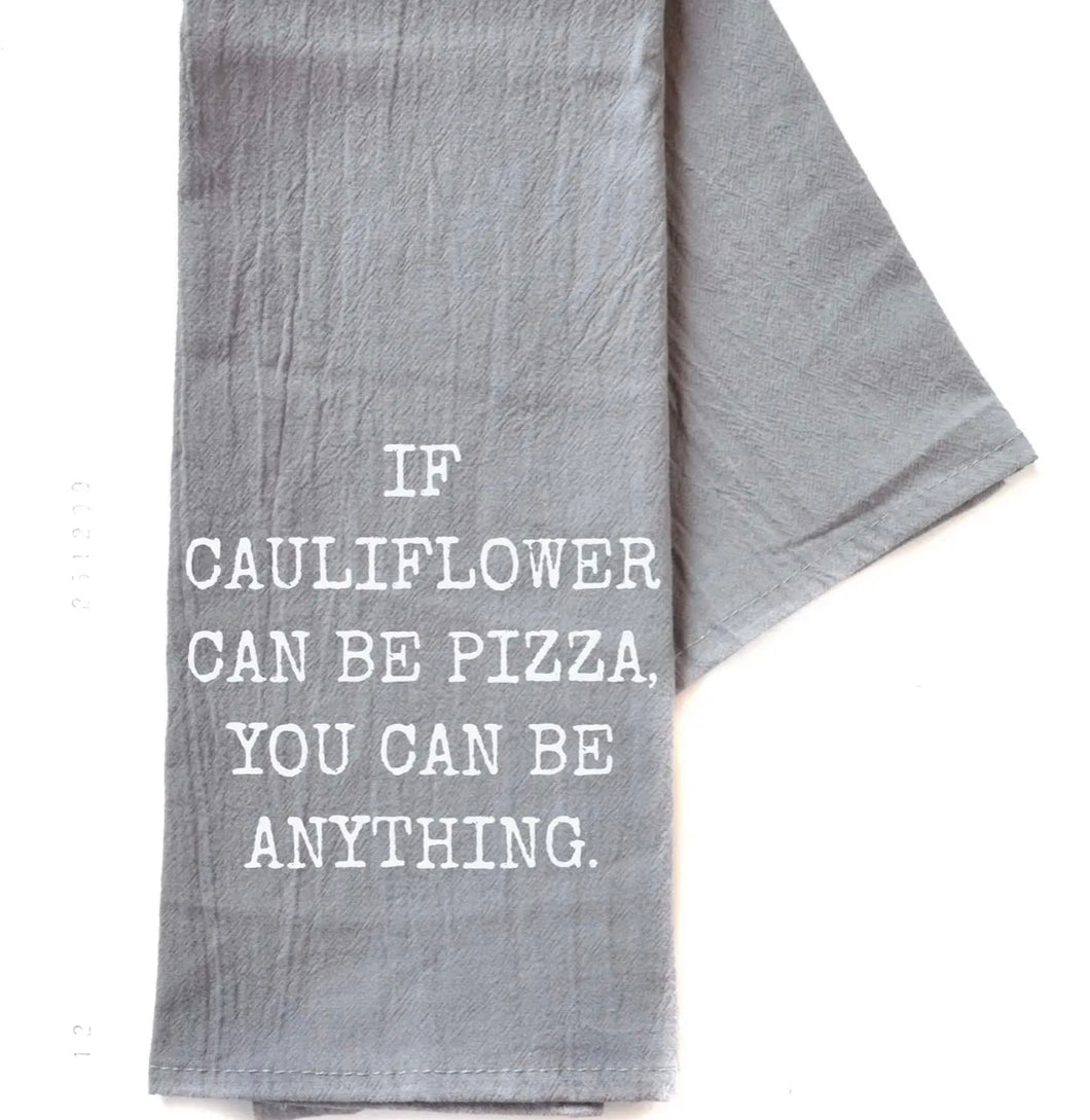 If Cauliflower Can Be Pizza You - Grey Funny Tea Towel