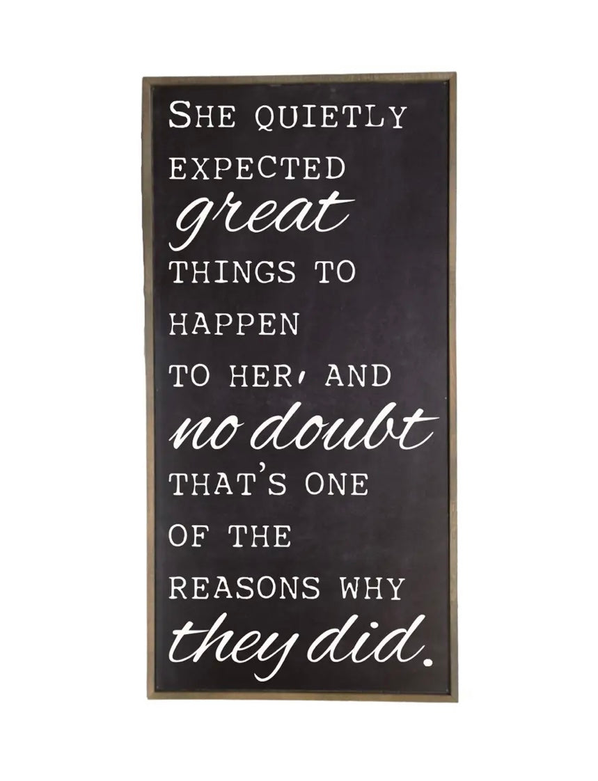 32x16 Black She Quietly Expected Great Things Sign