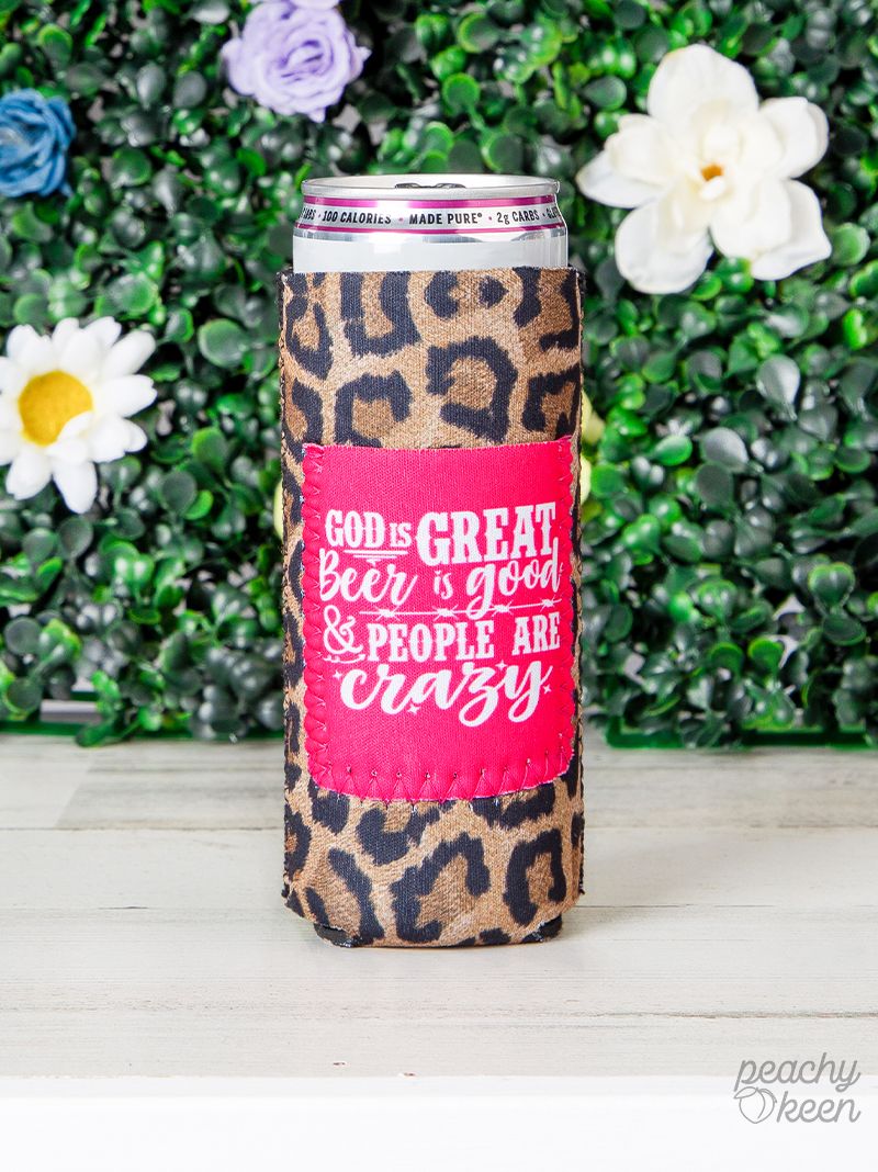 Peachy Keen God is Great Beer is Good and People are Crazy Leopard Can Coolers For Slim Can