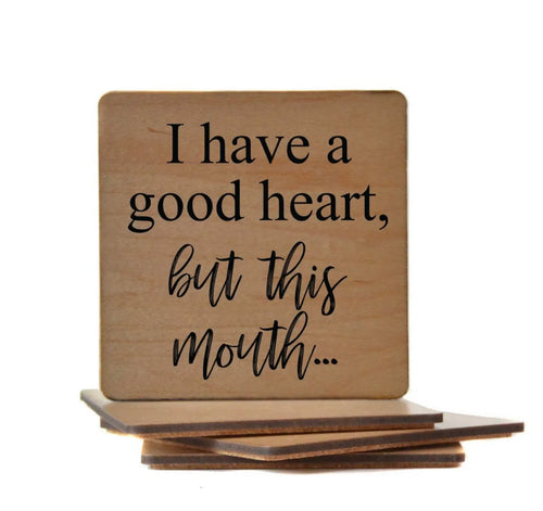 I Have A Good Heart But This Mouth Wooden Coasters