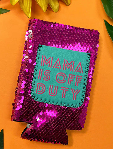 Mama Is Off Duty Can Cooler